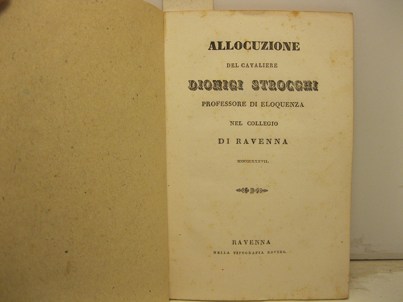 Allocuzione del Cavaliere Dionigi Strocchi Professore di eloquenza nel Collegio di Ravenna. MDCCCXXXVII.